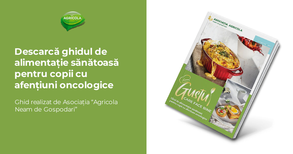 ghid de alimentatie sanatoasa pentru copii cu afectiuni oncologice og | Agricola - Neam de gospodari